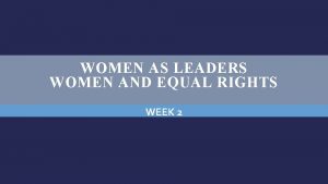 WOMEN AS LEADERS WOMEN AND EQUAL RIGHTS WEEK