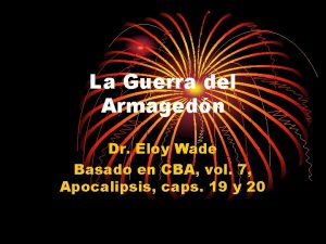 La Guerra del Armagedn Dr Eloy Wade Basado