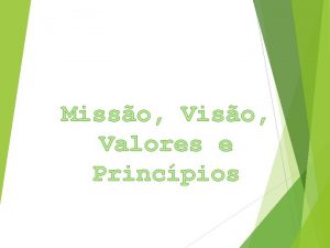 Misso Viso Valores e Princpios MISSO Pra que