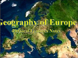 Geography of Europe Physical Features Notes Europes Latitude