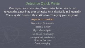 Detective Quick Write Create your own detective Characterize