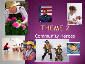 Community Heroes person person place person place thing