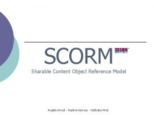 SCORM Sharable Content Object Reference Model Angle Anicot