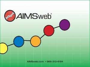 Overview Overview history and purpose of AIMSweb and