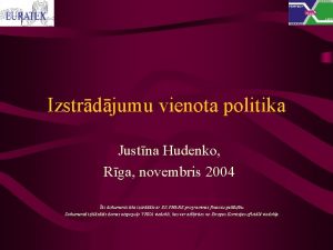 Izstrdjumu vienota politika Justna Hudenko Rga novembris 2004