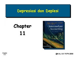 Depresiasi dan Deplesi Chapter 11 1 Kris AA