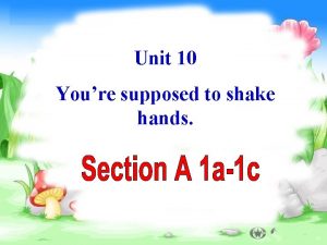 Unit 10 Youre supposed to shake hands Words