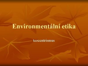 Environmentln etika teocentrismus Opakovn n Zkladn vchodiska hlubinn