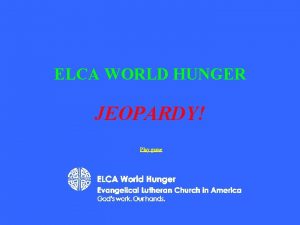 ELCA WORLD HUNGER JEOPARDY Play game Just the