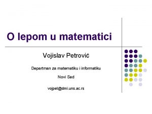 O lepom u matematici Vojislav Petrovi Departman za