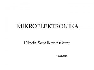 MIKROELEKTRONIKA Dioda Semikonduktor 16 09 2019 pn Junction