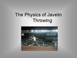 The Physics of Javelin Throwing How to Make