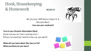 Hook Housekeeping Homework MONDAY Ms Durland MYP Honors