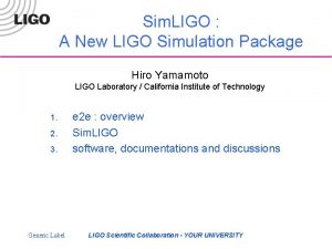 Sim LIGO A New LIGO Simulation Package Hiro