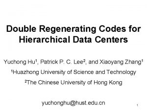 Double Regenerating Codes for Hierarchical Data Centers Yuchong