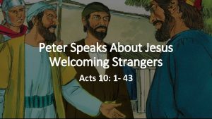 Peter Speaks About Jesus Welcoming Strangers Acts 10