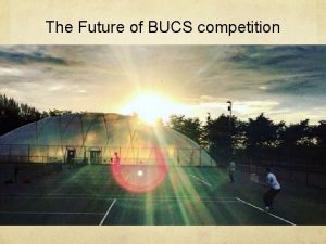 The Future of BUCS competition Overview BUCS Studentathlete