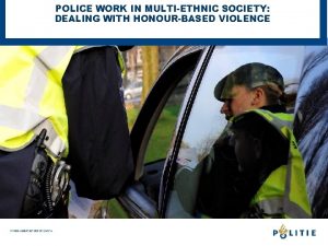 POLICE WORK IN MULTIETHNIC SOCIETY DEALING WITH HONOURBASED