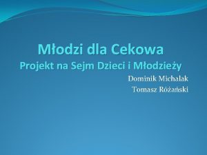 Modzi dla Cekowa Projekt na Sejm Dzieci i