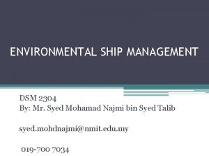 ENVIRONMENTAL SHIP MANAGEMENT DSM 2304 By Mr Syed