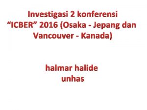 Investigasi 2 konferensi ICBER 2016 Osaka Jepang dan