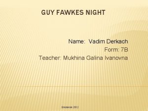 GUY FAWKES NIGHT Name Vadim Derkach Form 7