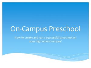 OnCampus Preschool How to create and run a