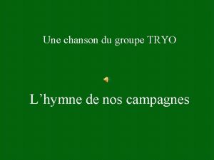 Une chanson du groupe TRYO Lhymne de nos