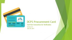 Accounts Payable DCPS Procurement Card User Instructions for