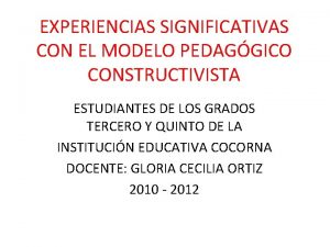 EXPERIENCIAS SIGNIFICATIVAS CON EL MODELO PEDAGGICO CONSTRUCTIVISTA ESTUDIANTES