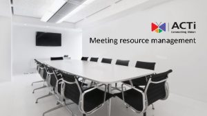 Meeting resource management Meeting resource challenges Reduce wasted