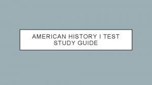 AMERICAN HISTORY I TEST STUDY GUIDE SECTION 1