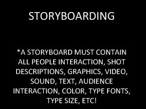 STORYBOARDING A STORYBOARD MUST CONTAIN ALL PEOPLE INTERACTION