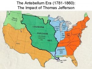 The Antebellum Era 1781 1860 The Impact of