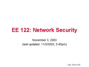 EE 122 Network Security November 3 2003 last
