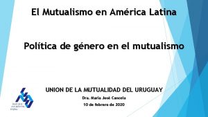 El Mutualismo en Amrica Latina Poltica de gnero