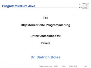 Programmierkurs Java Teil Objektorientierte Programmierung Unterrichtseinheit 28 Pakete