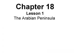 Chapter 18 Lesson 1 The Arabian Peninsula Physical