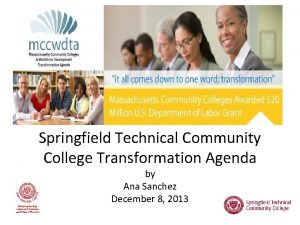 Springfield Technical Community College Transformation Agenda by Ana