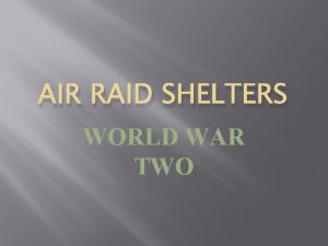 AIR RAID SHELTERS WORLD WAR TWO Bomb shelters