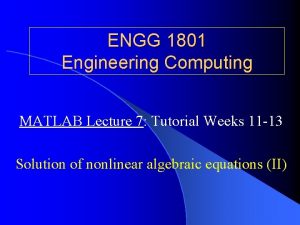 ENGG 1801 Engineering Computing MATLAB Lecture 7 Tutorial