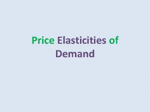 Price Elasticities of Demand Definition Price elasticity of