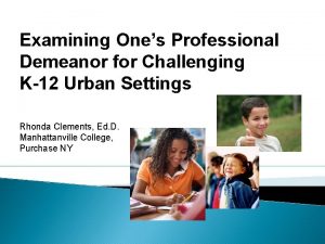 Examining Ones Professional Demeanor for Challenging K12 Urban