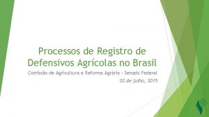 Processos de Registro de Defensivos Agrcolas no Brasil