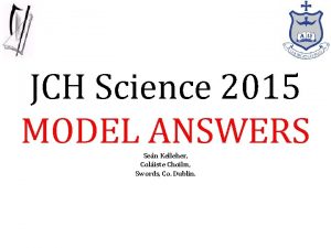 JCH Science 2015 MODEL ANSWERS Sen Kelleher Coliste