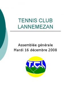 TENNIS CLUB LANNEMEZAN Assemble gnrale Mardi 16 dcembre