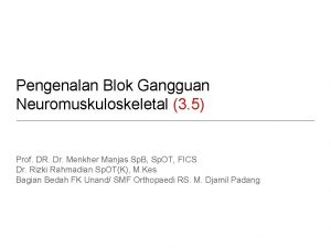 Pengenalan Blok Gangguan Neuromuskuloskeletal 3 5 Prof DR