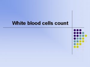 White blood cells count White blood cells l