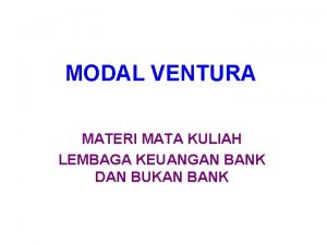 MODAL VENTURA MATERI MATA KULIAH LEMBAGA KEUANGAN BANK