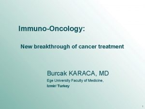 ImmunoOncology New breakthrough of cancer treatment Burcak KARACA